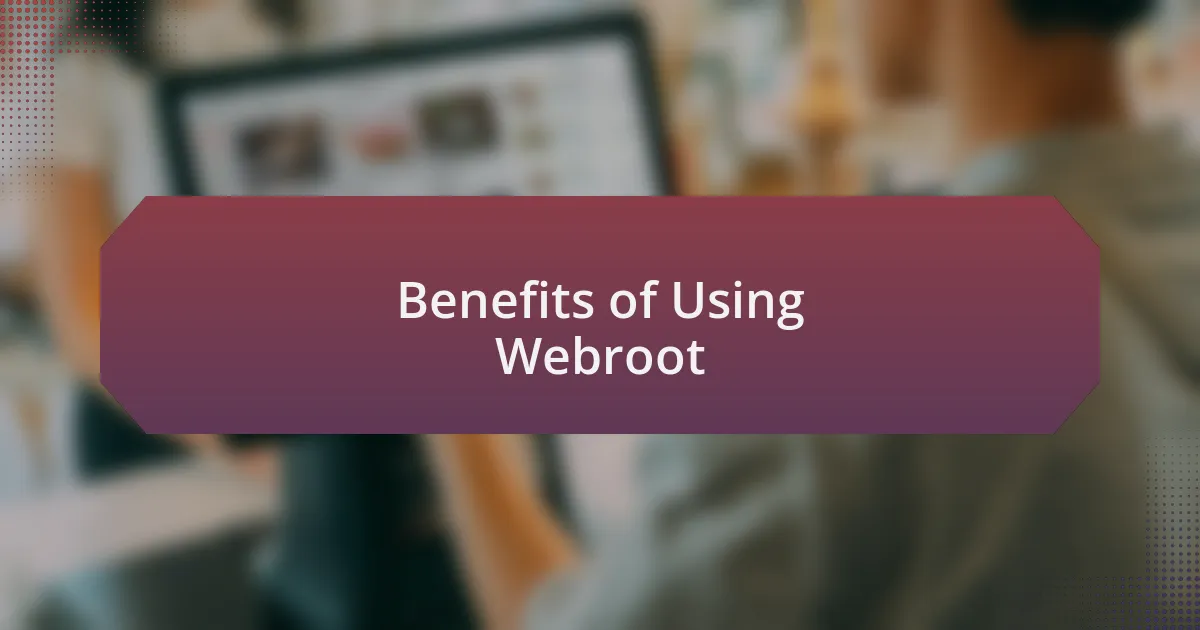 Benefits of Using Webroot