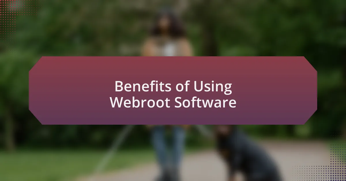 Benefits of Using Webroot Software