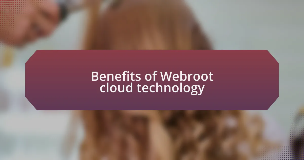 Benefits of Webroot cloud technology