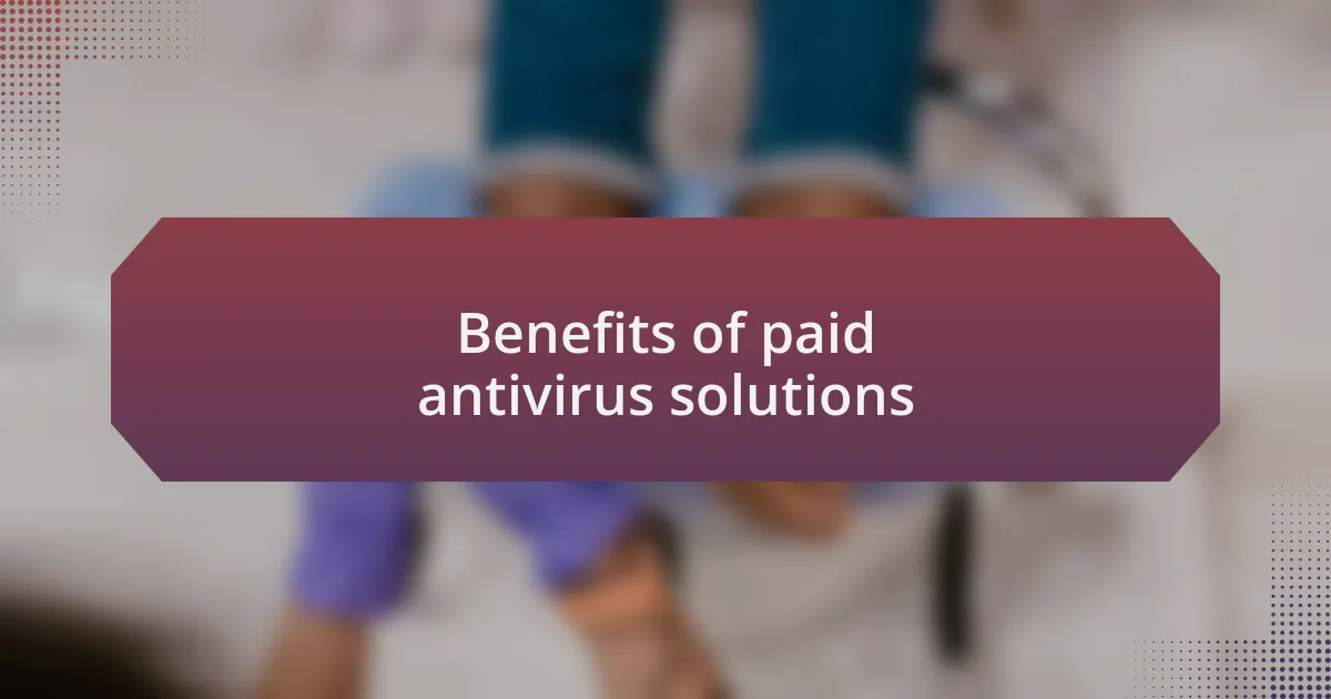 Benefits of paid antivirus solutions