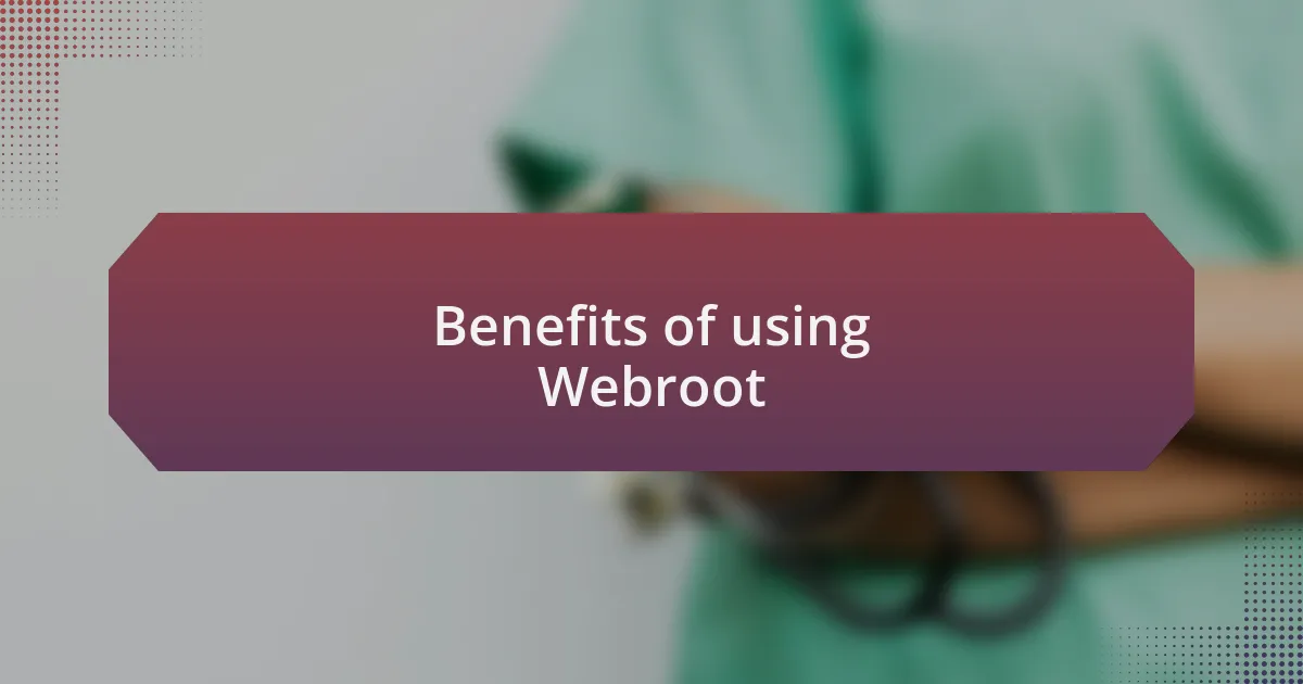 Benefits of using Webroot