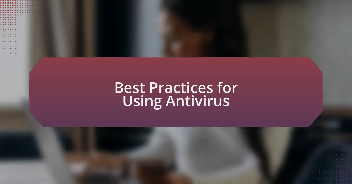 Best Practices for Using Antivirus