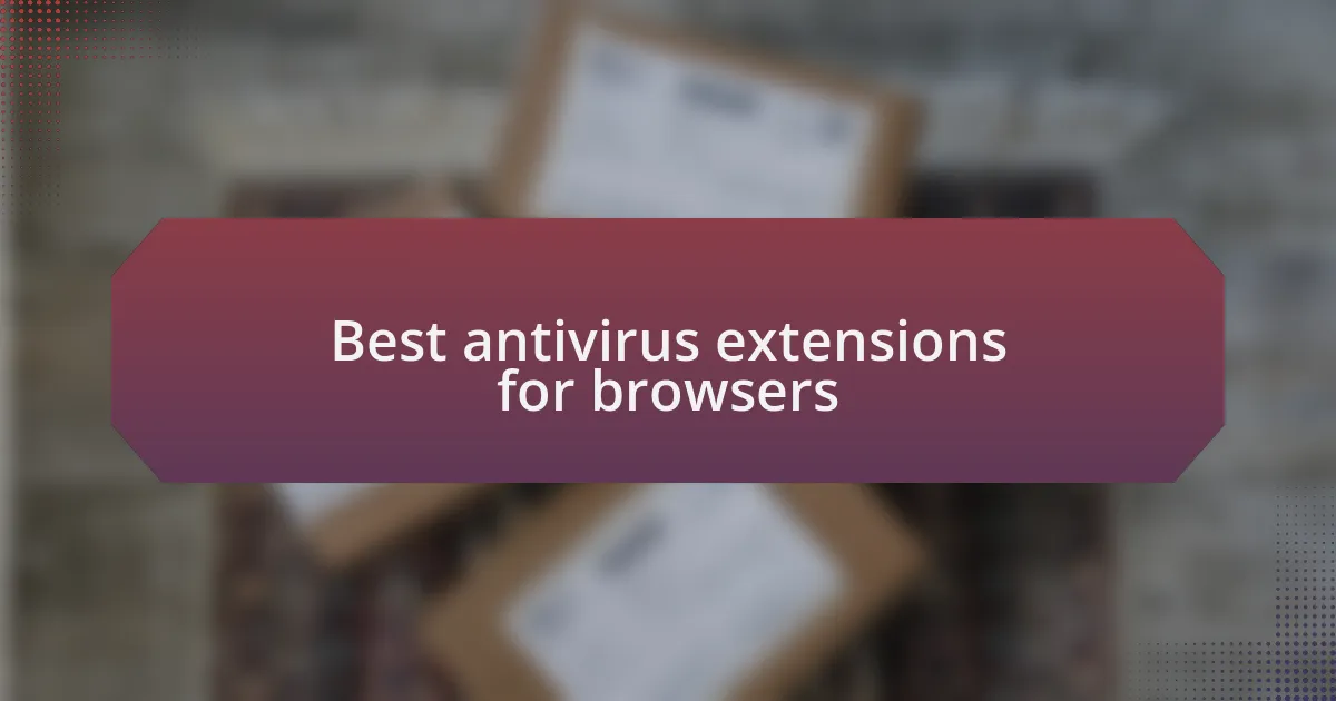 Best antivirus extensions for browsers