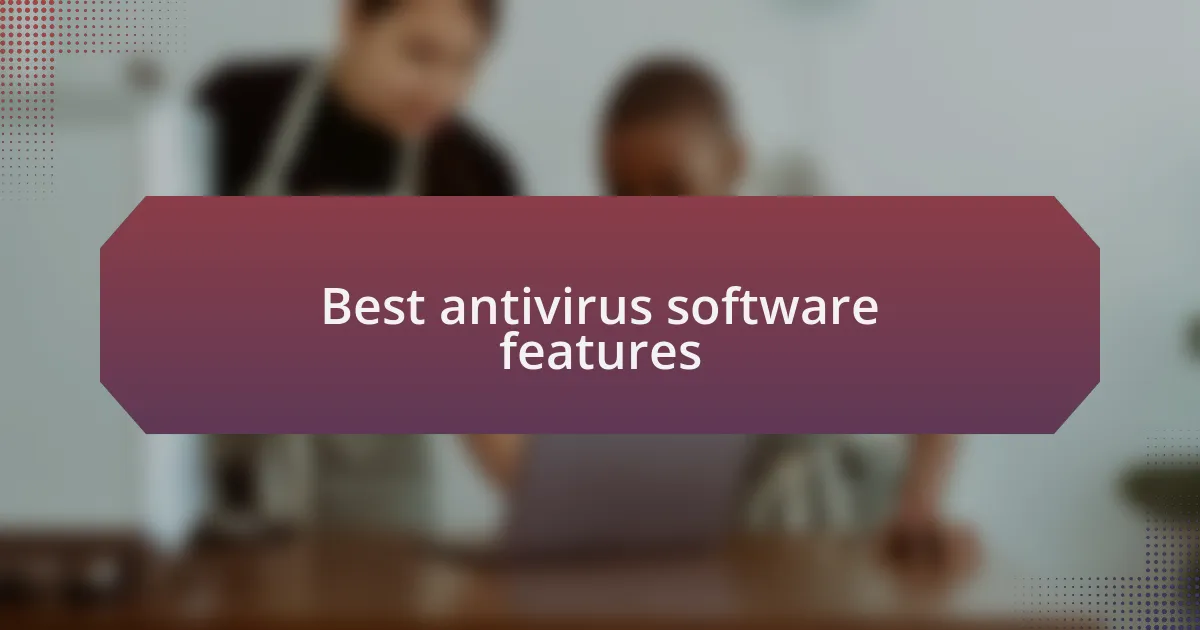 Best antivirus software features