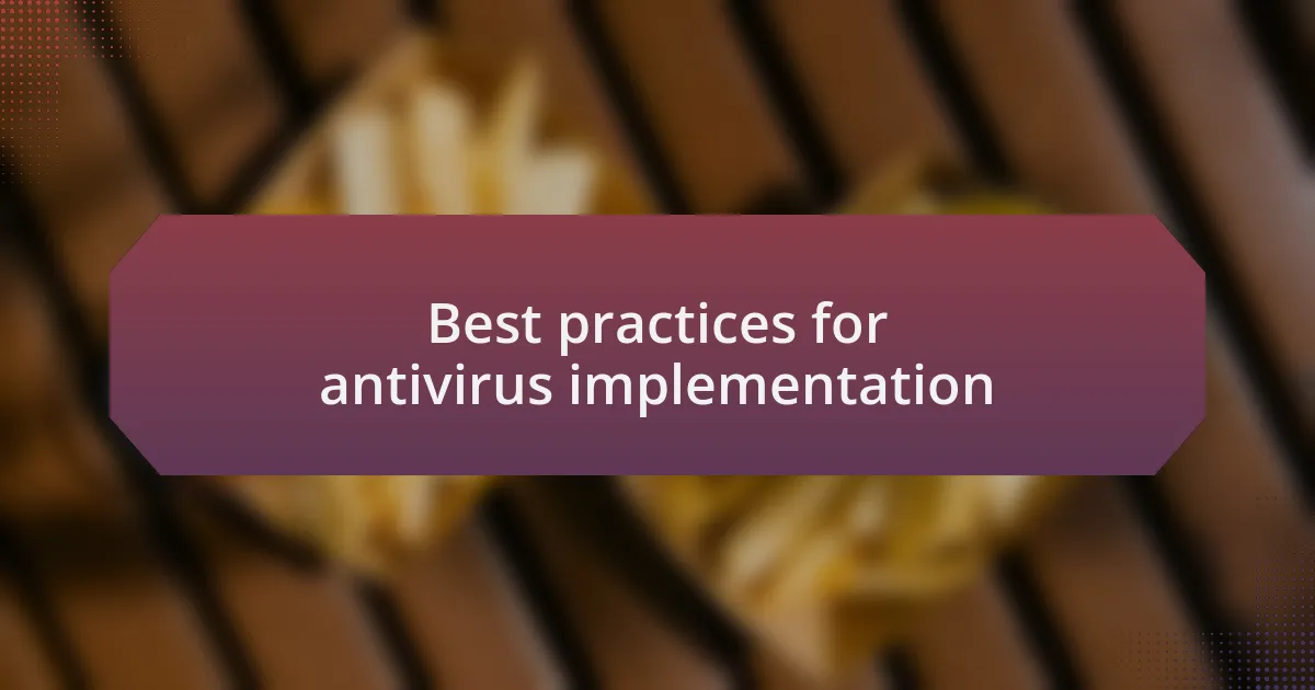 Best practices for antivirus implementation