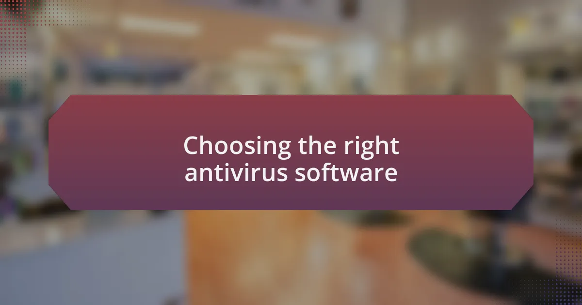 Choosing the right antivirus software