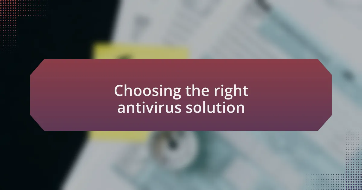 Choosing the right antivirus solution