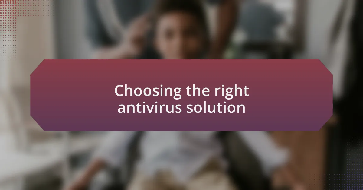 Choosing the right antivirus solution
