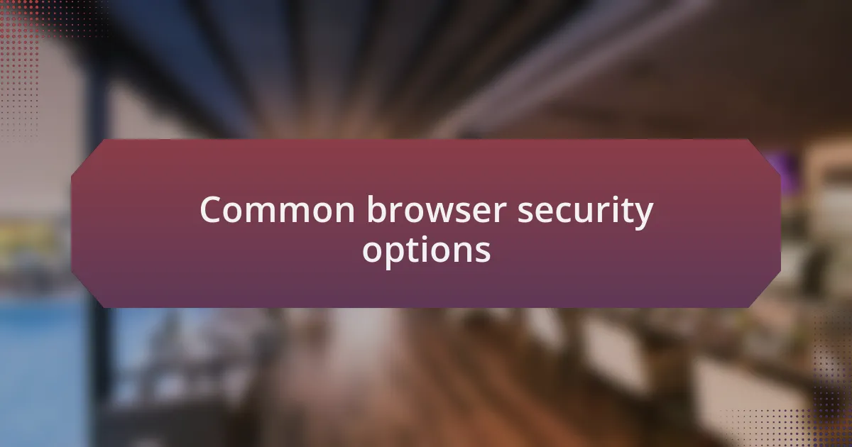 Common browser security options
