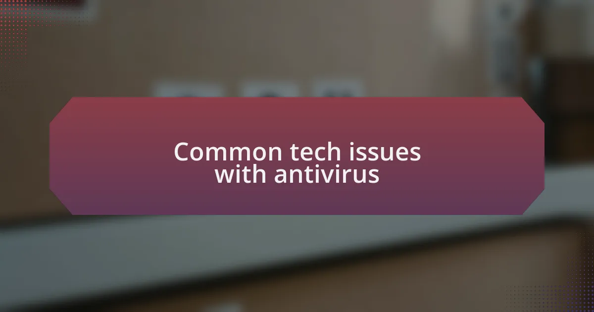 Common tech issues with antivirus