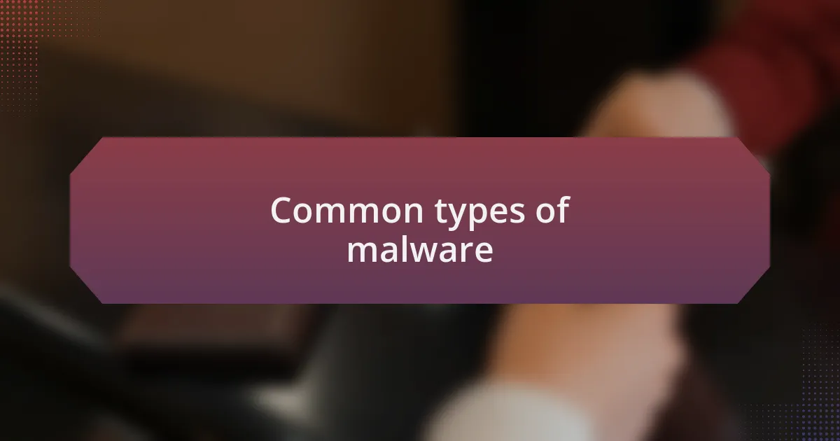 Common types of malware