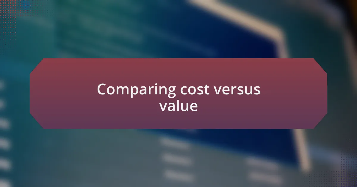 Comparing cost versus value