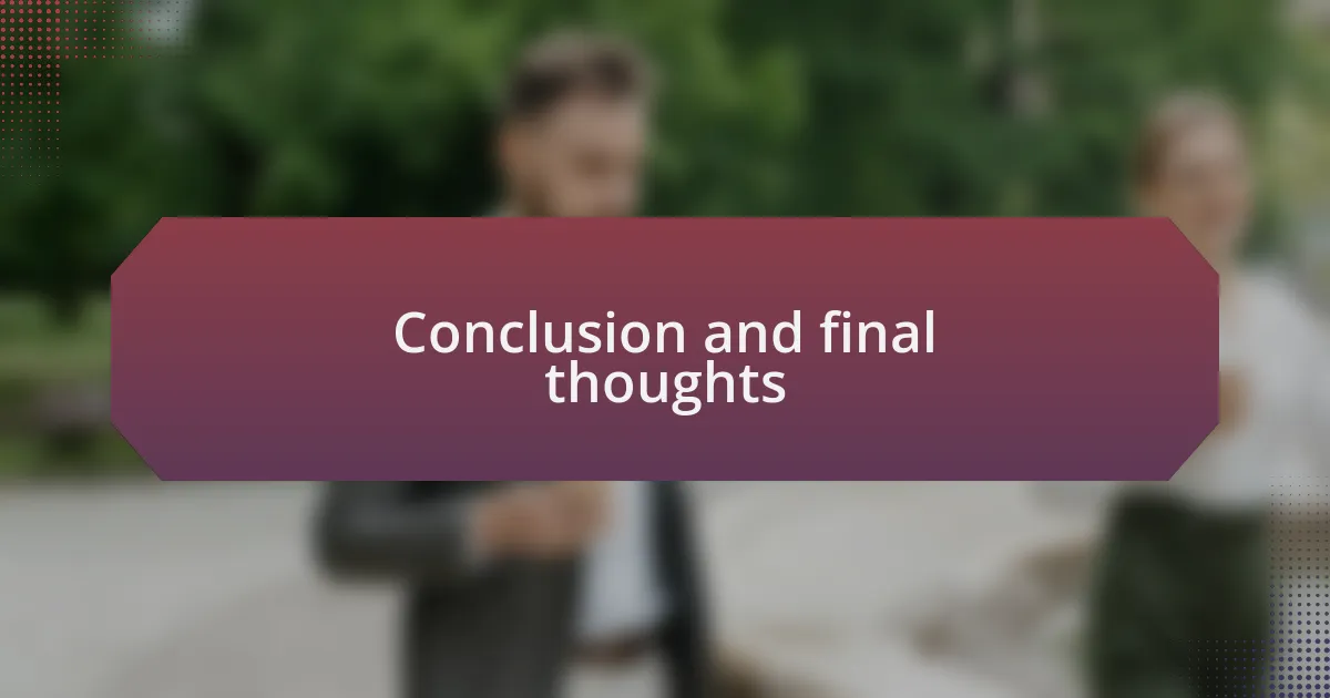 Conclusion and final thoughts