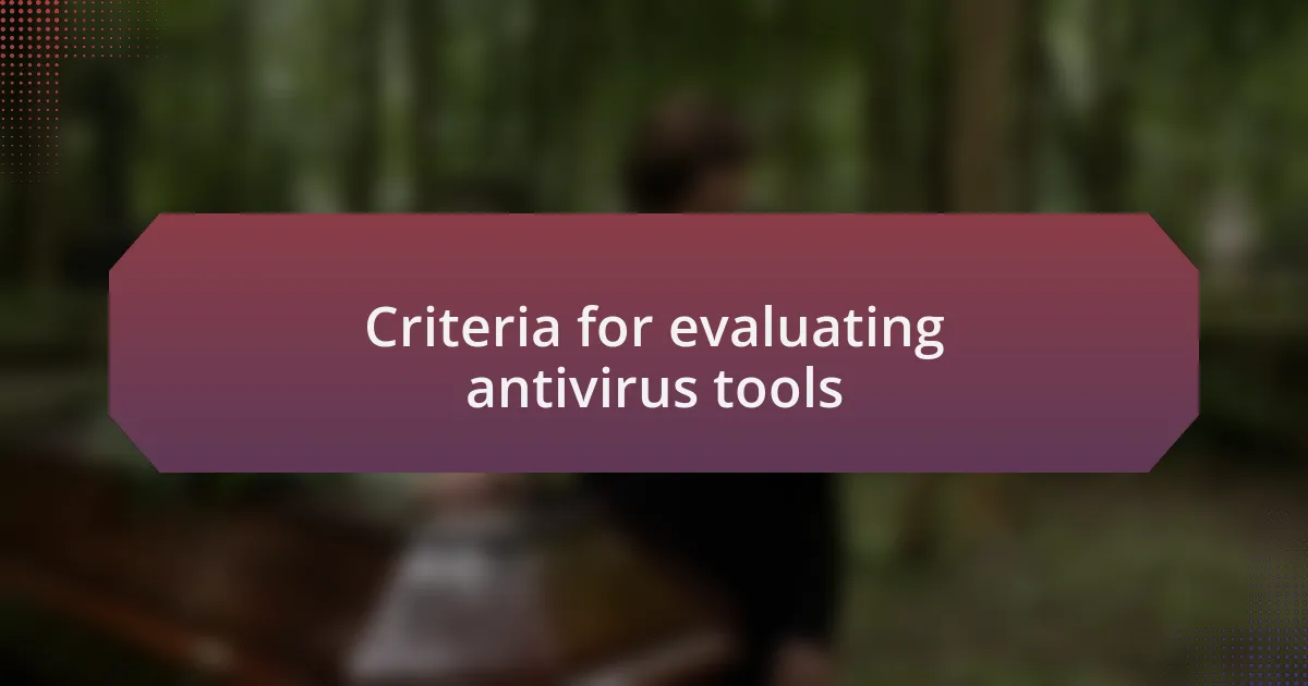 Criteria for evaluating antivirus tools