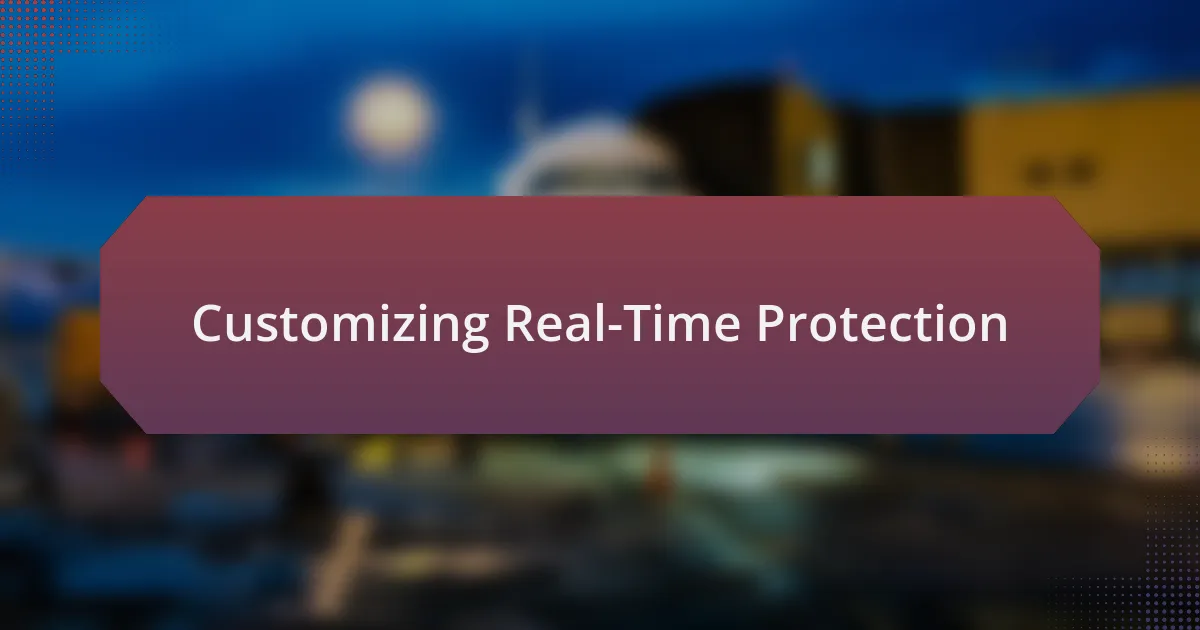 Customizing Real-Time Protection