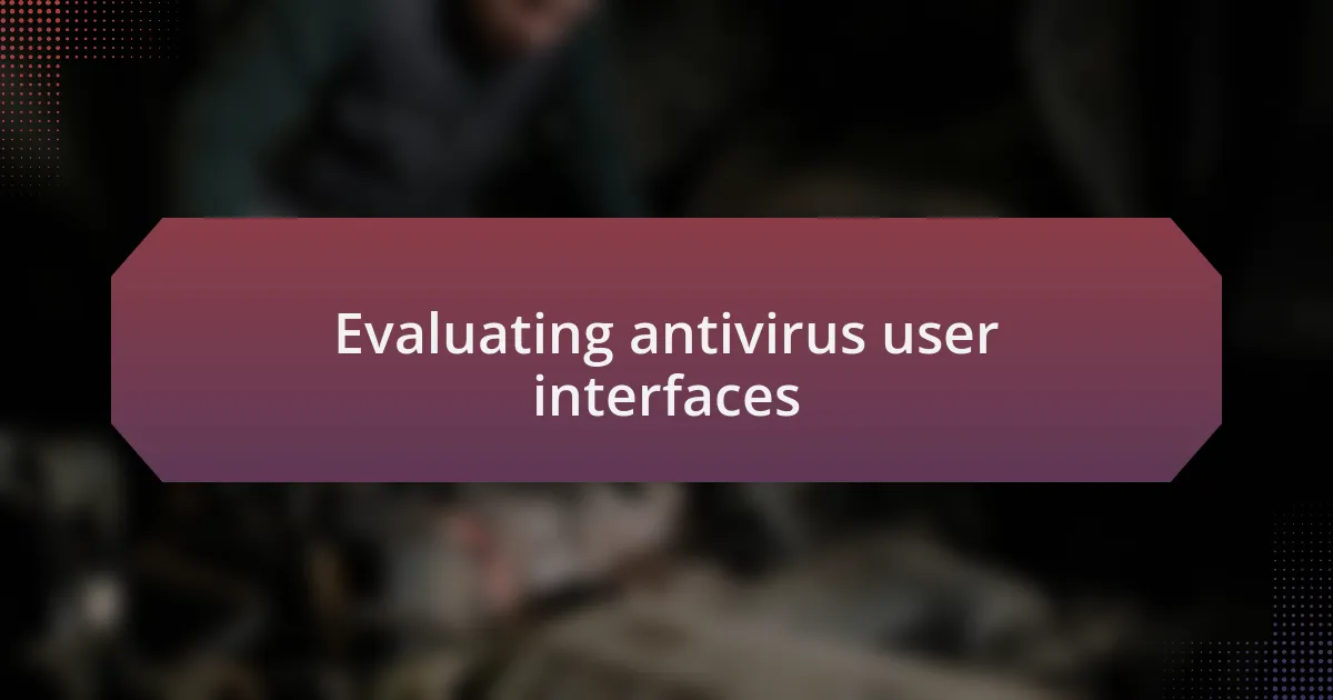 Evaluating antivirus user interfaces