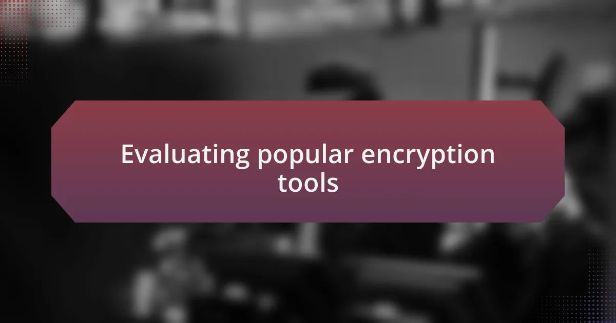 Evaluating popular encryption tools