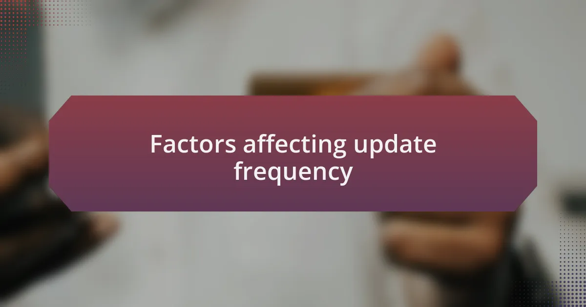 Factors affecting update frequency