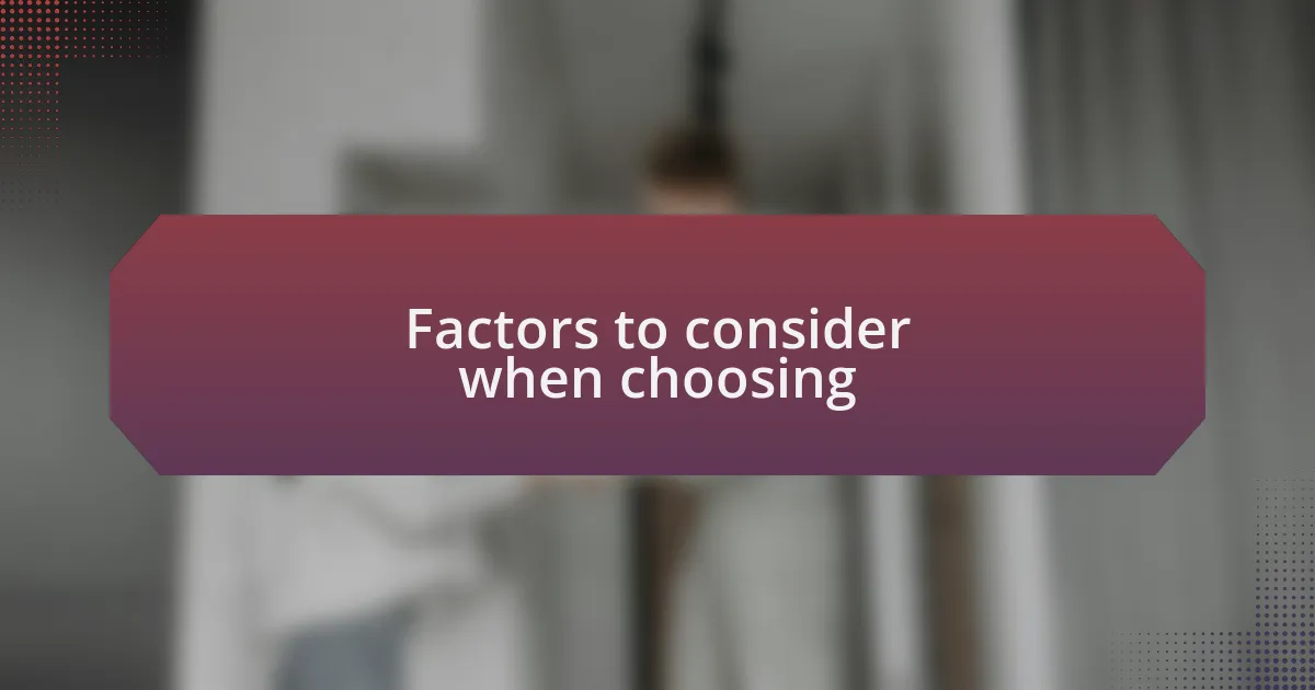 Factors to consider when choosing