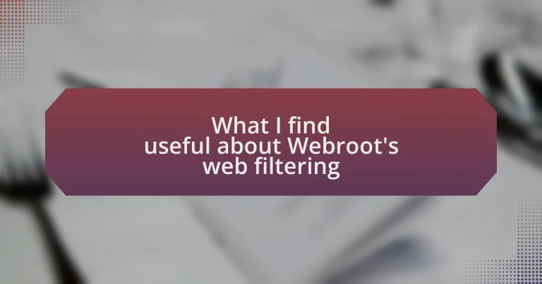 What I find useful about Webroot’s web filtering