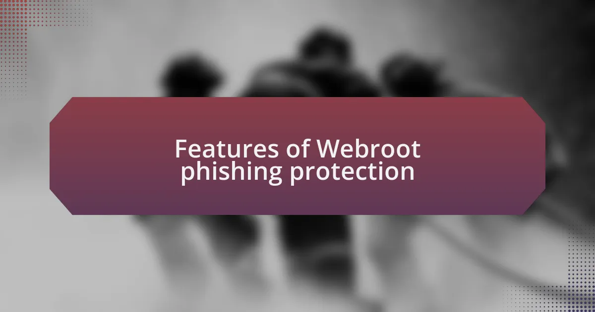 Features of Webroot phishing protection