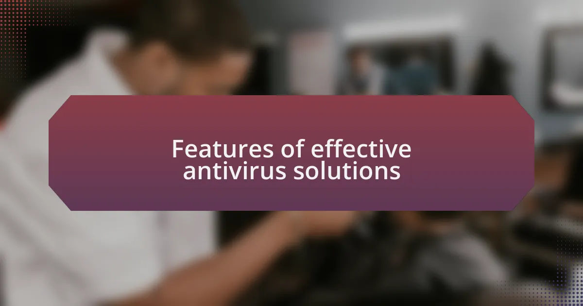Features of effective antivirus solutions