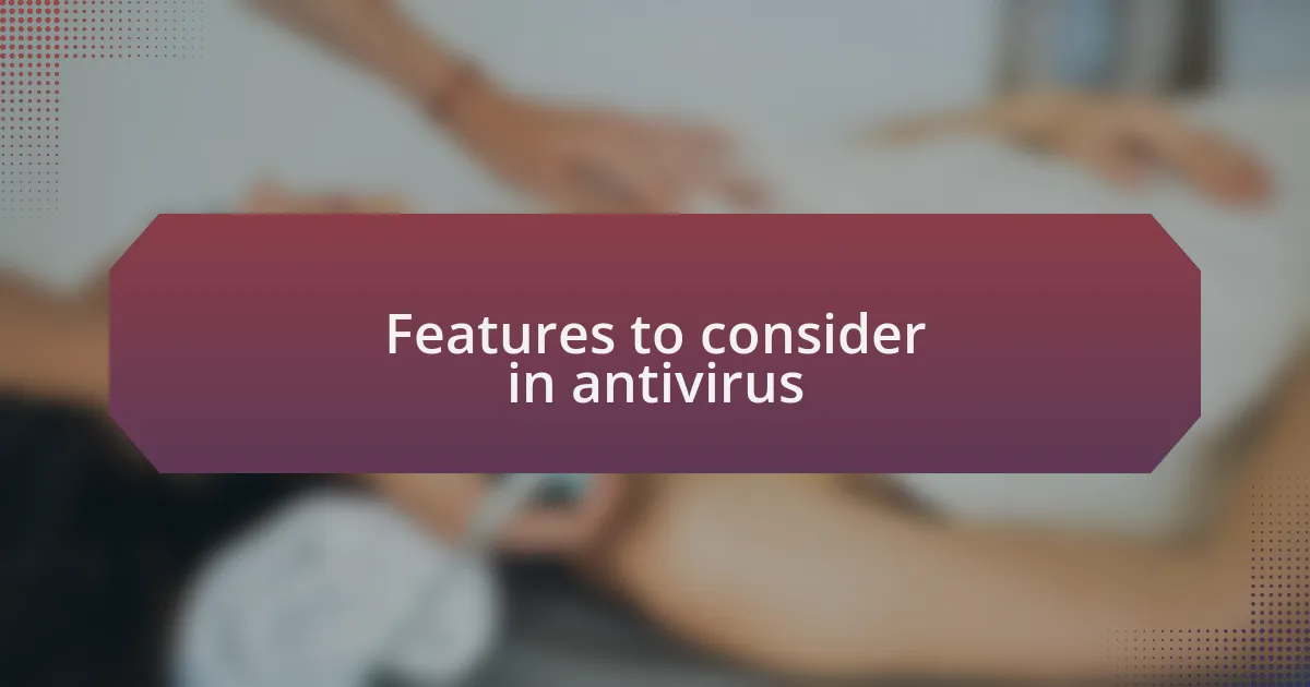 Features to consider in antivirus