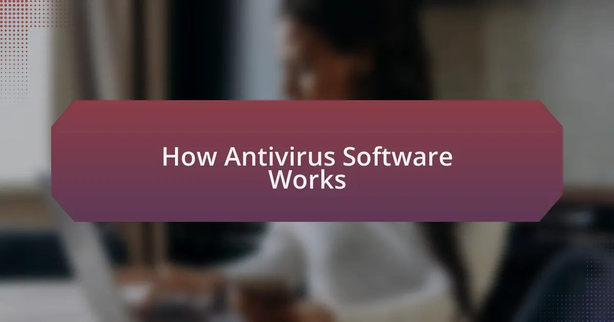 How Antivirus Software Works