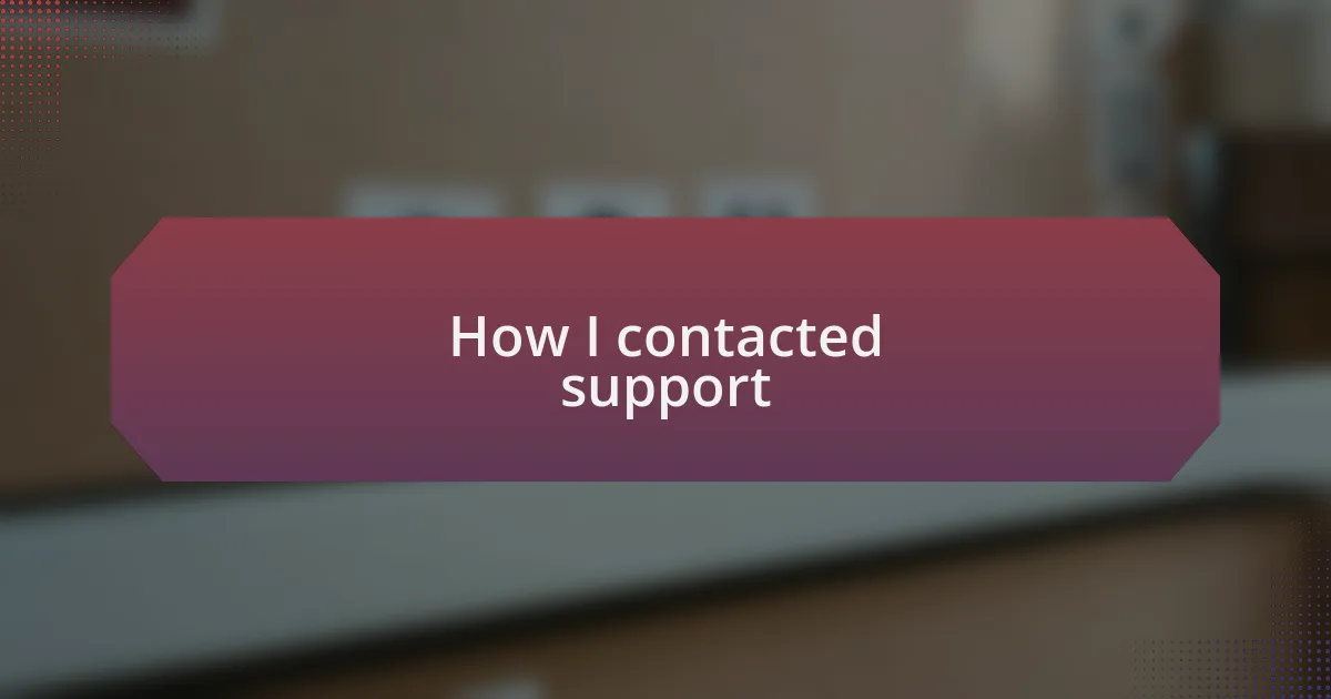 How I contacted support