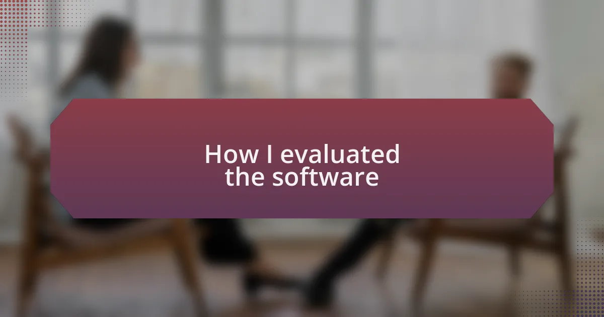 How I evaluated the software