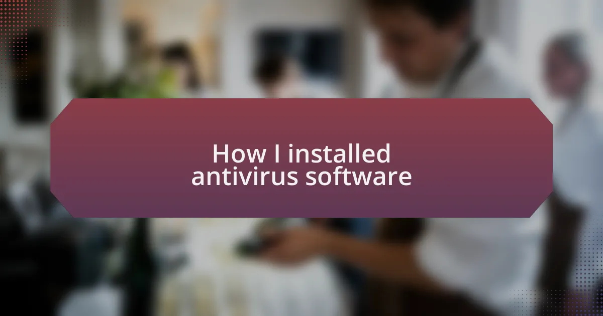 How I installed antivirus software