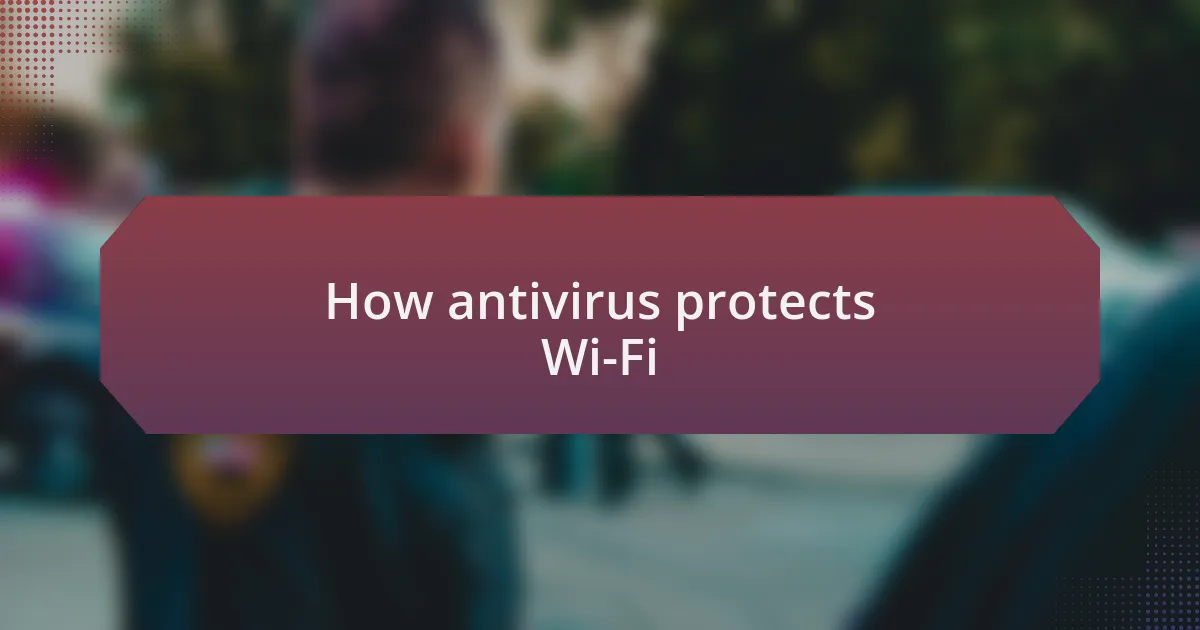 How antivirus protects Wi-Fi