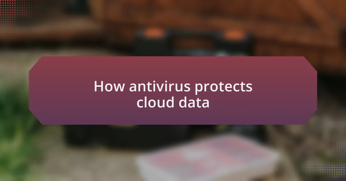 How antivirus protects cloud data