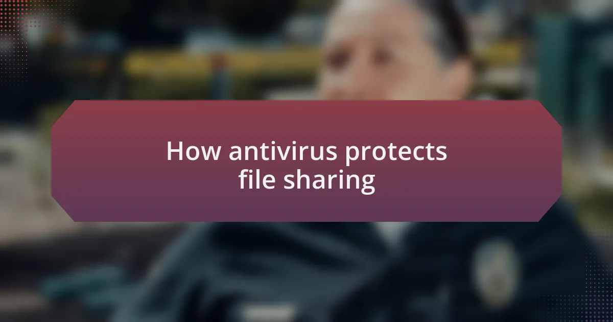 How antivirus protects file sharing
