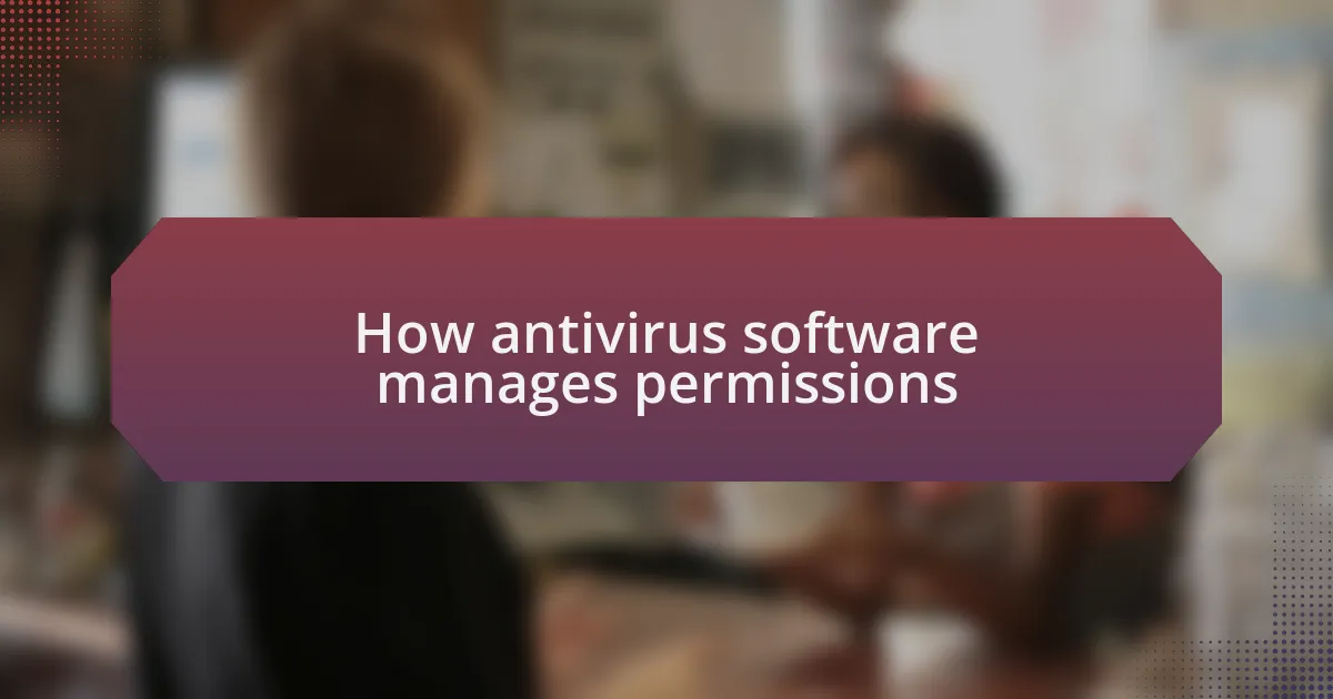 How antivirus software manages permissions