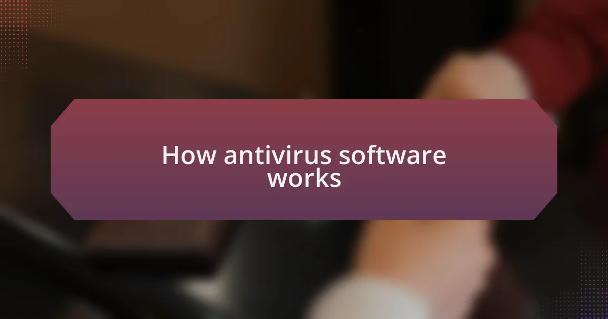 How antivirus software works