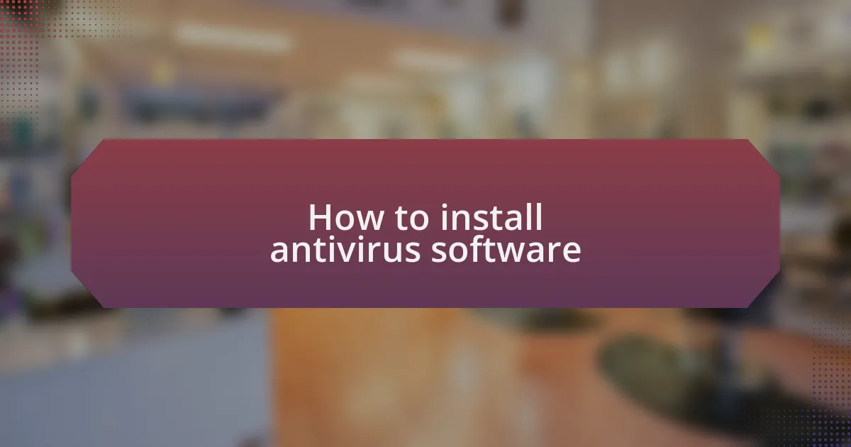 How to install antivirus software