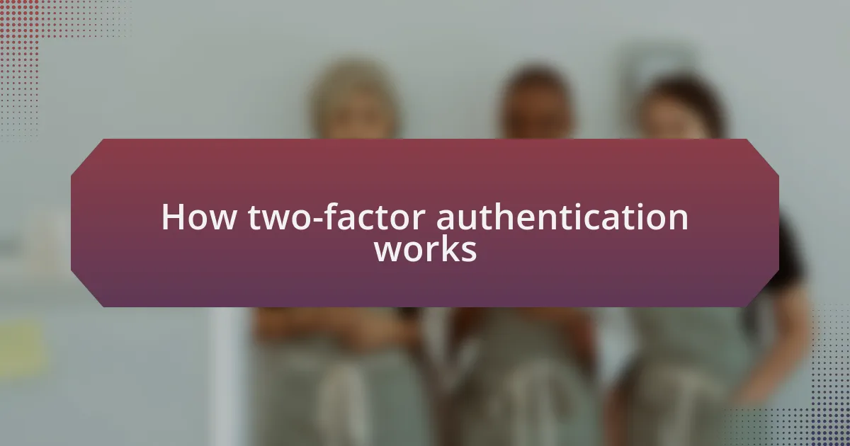 How two-factor authentication works