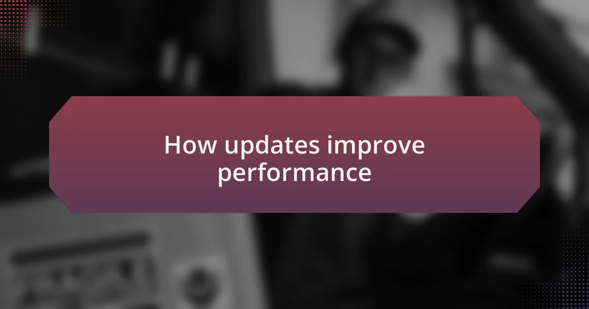 How updates improve performance