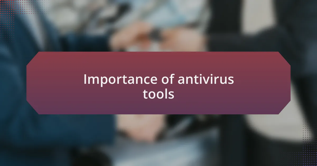 Importance of antivirus tools