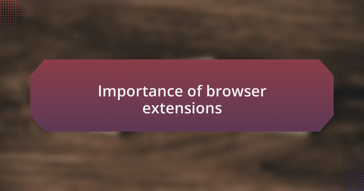 Importance of browser extensions