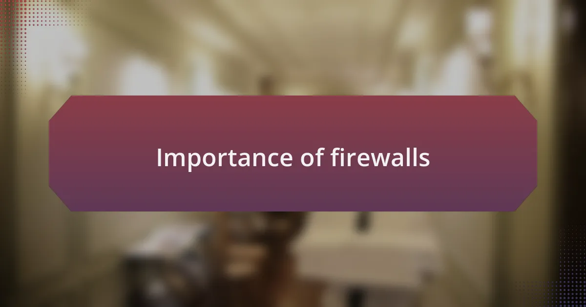 Importance of firewalls