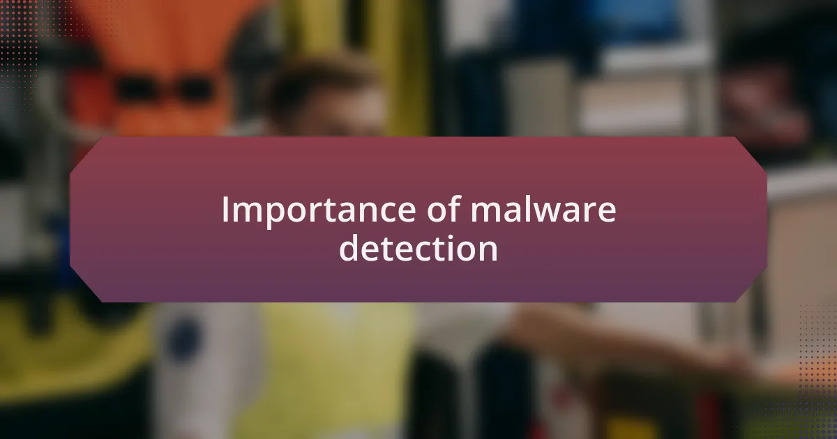 Importance of malware detection