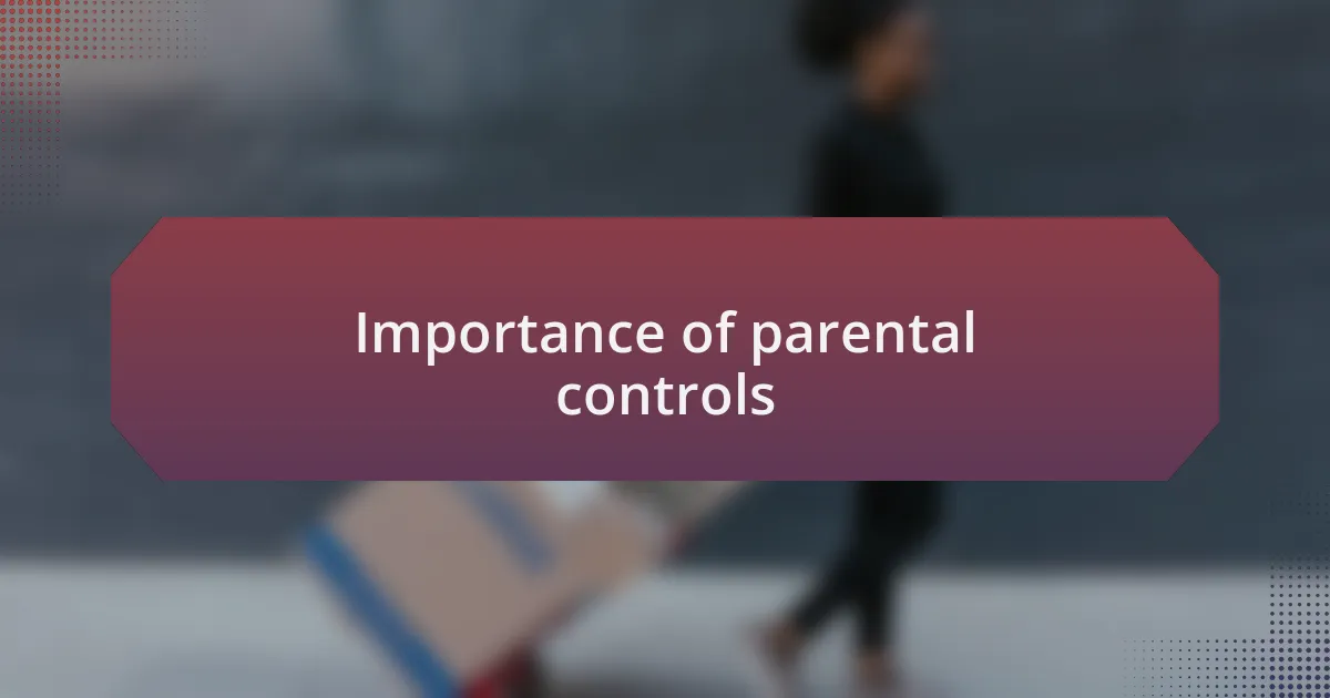 Importance of parental controls