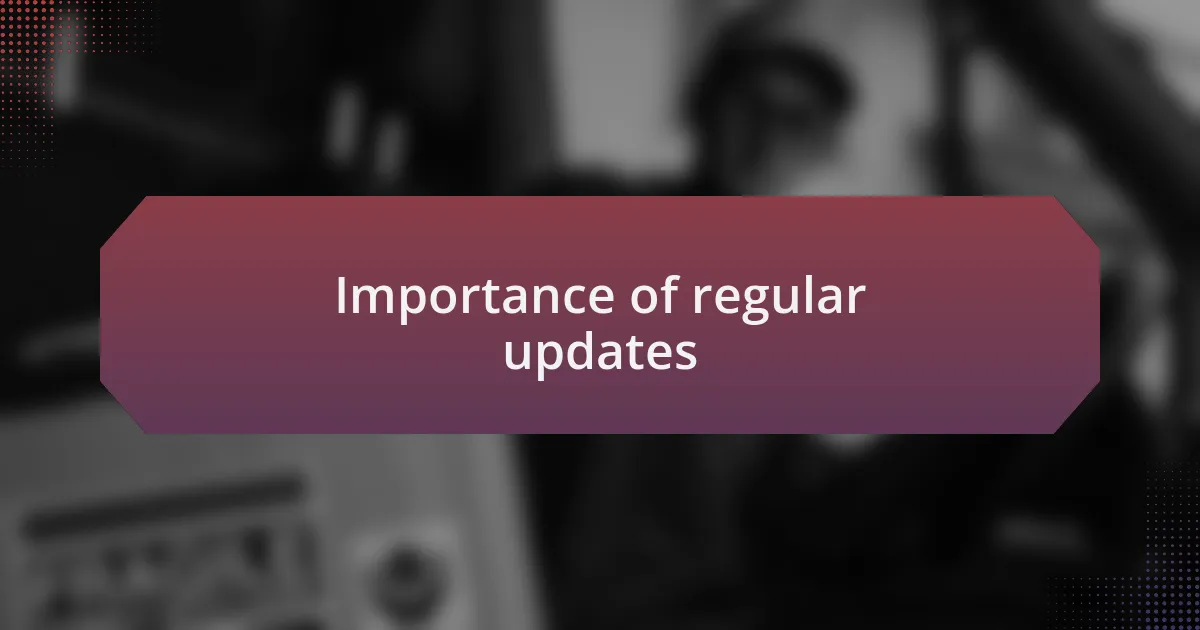 Importance of regular updates