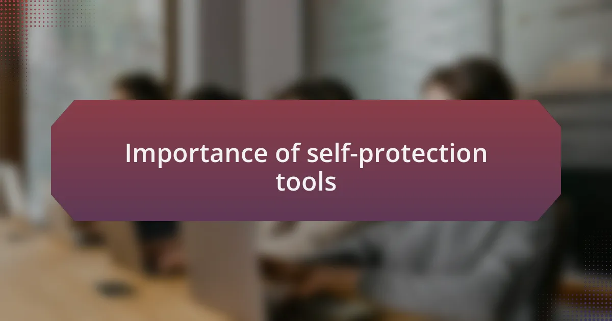 Importance of self-protection tools