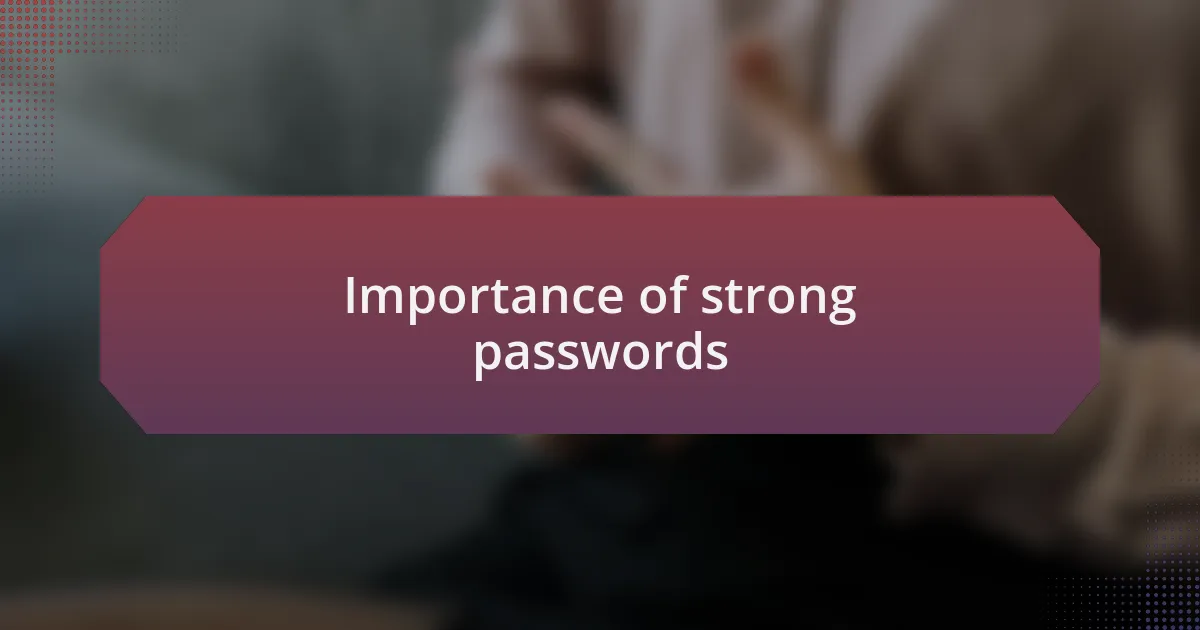 Importance of strong passwords