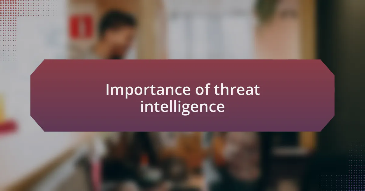 Importance of threat intelligence