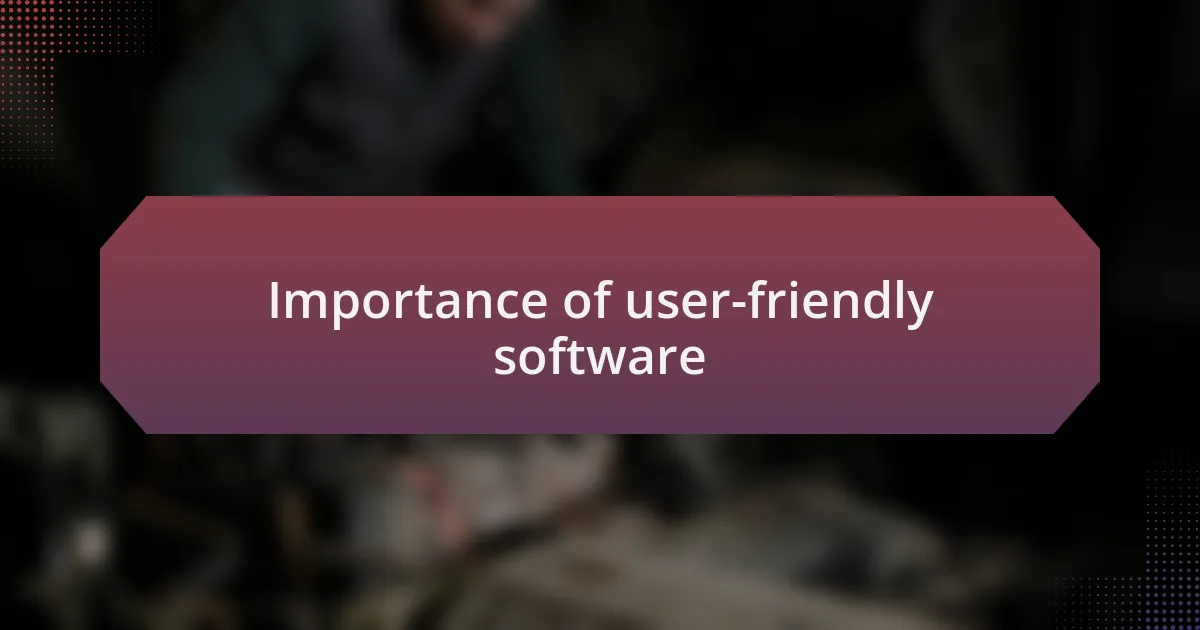 Importance of user-friendly software