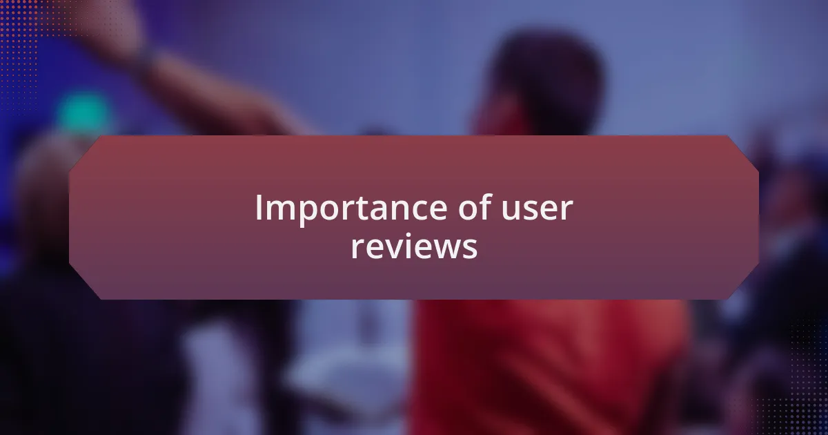 Importance of user reviews